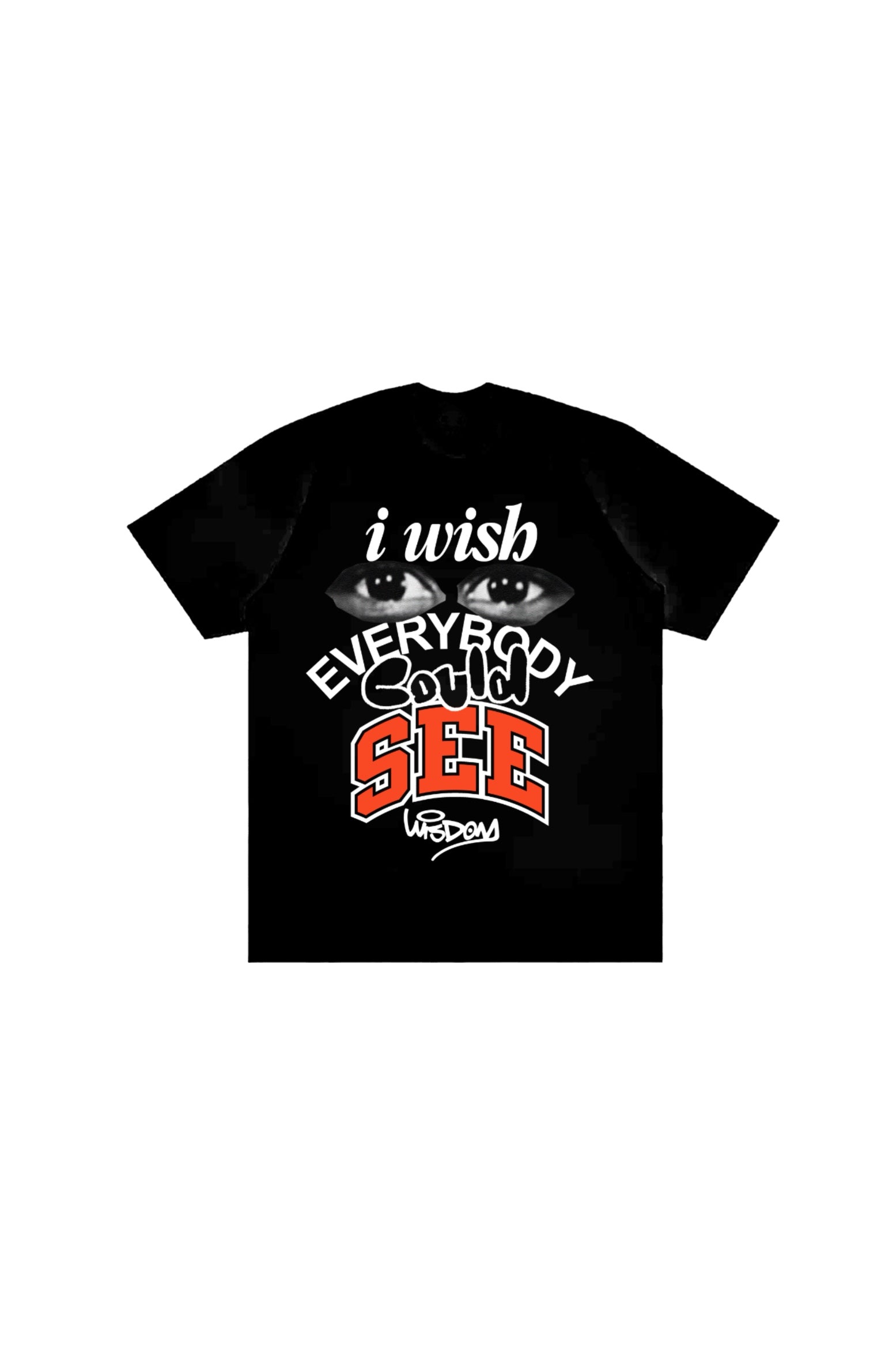 “I WISH EVERYBODY COULD SEE” TEE